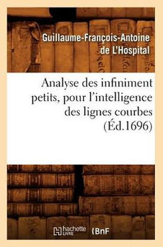Analyse Des Infiniment Petits, Pour l'Intelligence Des Lignes Courbes (??.1696)