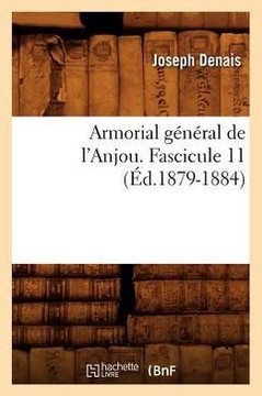 Armorial G????al de l'Anjou. Fascicule 11 (??.1879-1884)