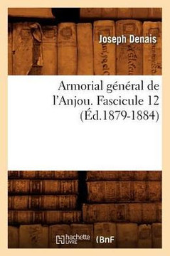 Armorial G????al de l'Anjou. Fascicule 12 (??.1879-1884)