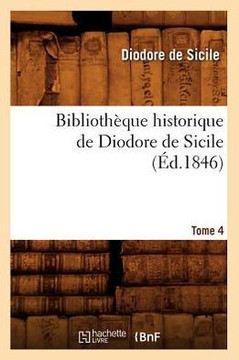 Biblioth??ue Historique de Diodore de Sicile. Tome 4 (??.1846)