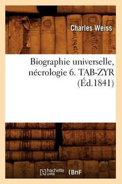 Biographie Universelle, N??rologie 6. Tab-Zyr (??.1841)