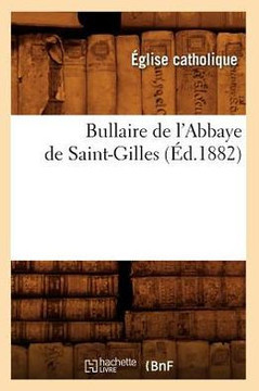 Bullaire de l'Abbaye de Saint-Gilles (??.1882)