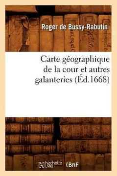Carte G??graphique de la Cour Et Autres Galanteries (??.1668)