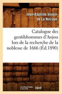 Catalogue Des Gentilshommes d'Anjou Lors de la Recherche de la Noblesse de 1666 (??.1890)