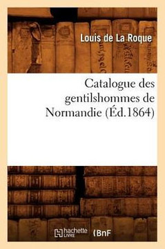 Catalogue Des Gentilshommes de Normandie (??.1864)