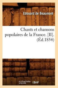 Chants Et Chansons Populaires de la France. [Ii].(??.1854)