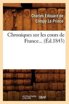 Chroniques Sur Les Cours de France (??.1843)