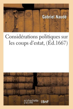 Consid??ations Politiques Sur Les Coups d'Estat, (??.1667)