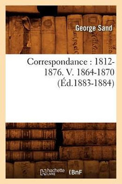 Correspondance: 1812-1876. V. 1864-1870 (??.1883-1884)