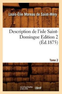 Description de l'Isle Saint-Domingue. ??ition 2, Tome 2 (??.1875)