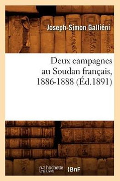 Deux Campagnes Au Soudan Fran??is, 1886-1888 (??.1891)