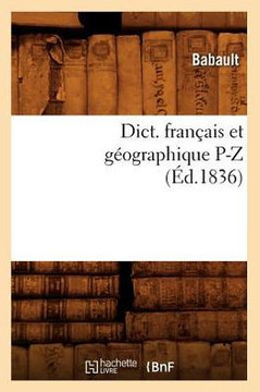 Dict. Fran??is Et G??graphique P-Z (??.1836)