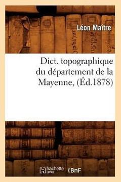 Dict. Topographique Du D??artement de la Mayenne, (??.1878)