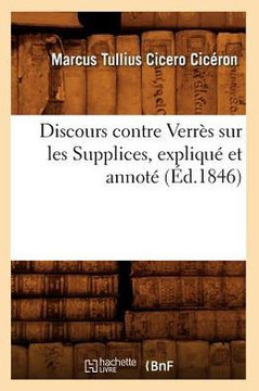 Discours Contre Verr?? Sur Les Supplices, Expliqu??Et Annot??(??.1846)