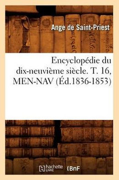 Encyclop??ie Du Dix-Neuvi??e Si??le. T. 16, Men-Nav (??.1836-1853)