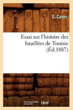 Essai Sur l'Histoire Des Isra??ites de Tunisie, (??.1887)