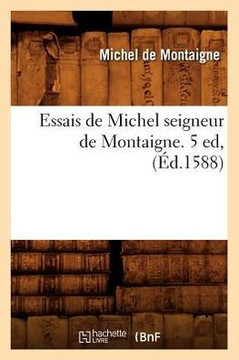 Essais de Michel Seigneur de Montaigne. 5 Ed, (??.1588)