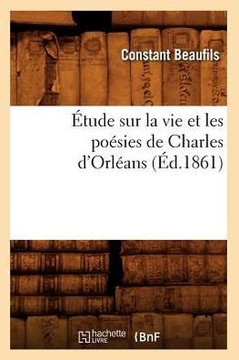 ??ude Sur La Vie Et Les Po??ies de Charles d'Orl??ns (??.1861)