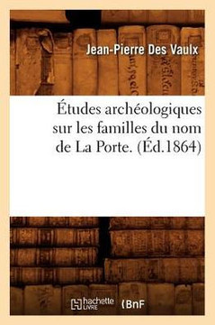 ??udes Arch??logiques Sur Les Familles Du Nom de la Porte. (??.1864)