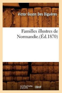 Familles Illustres de Normandie.(??.1870)