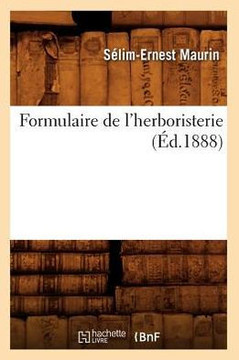 Formulaire de l'Herboristerie (??.1888)