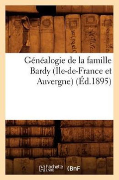 G????logie de la Famille Bardy (Ile-De-France Et Auvergne) (??.1895)