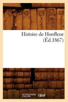 Histoire de Honfleur (??.1867)