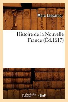 Histoire de la Nouvelle France (??.1617)