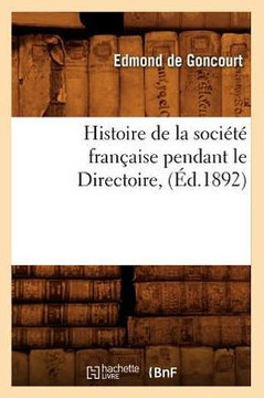 Histoire de la Soci????Fran??ise Pendant Le Directoire, (??.1892)