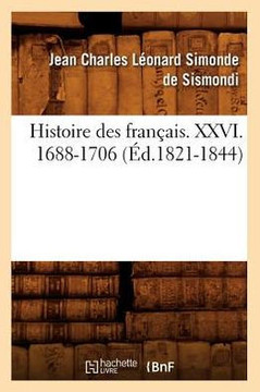 Histoire Des Fran??is. XXVI. 1688-1706 (??.1821-1844)