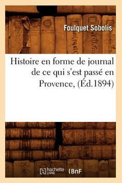 Histoire En Forme de Journal de CE Qui s'Est Pass??En Provence, (??.1894)