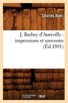 J. Barbey d'Aurevilly: Impressions Et Souvenirs (??.1891)
