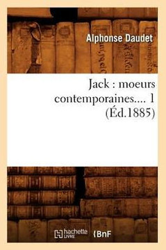 Jack: Moeurs Contemporaines. Tome 1 (??.1885)