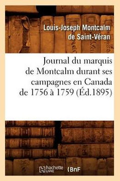 Journal Du Marquis de Montcalm Durant Ses Campagnes En Canada de 1756 ??1759 (??.1895)