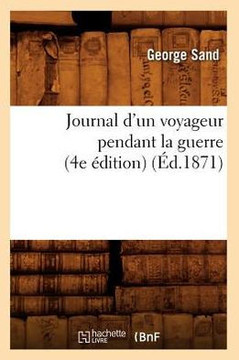 Journal d'Un Voyageur Pendant La Guerre (4e ??ition) (??.1871)