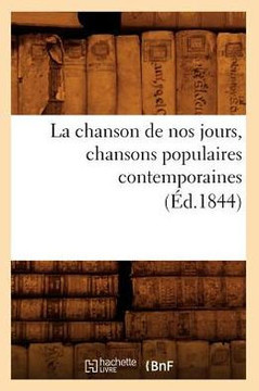 La Chanson de Nos Jours, Chansons Populaires Contemporaines (??.1844)