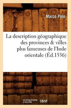 La Description G??graphique Des Provinces & Villes Plus Fameuses de l'Inde Orientale, (??.1556)