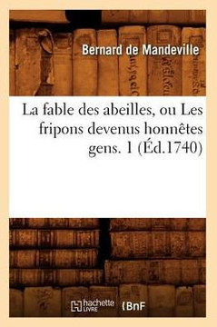 La Fable Des Abeilles, Ou Les Fripons Devenus Honn??es Gens. 1 (??.1740)