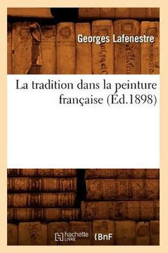 La Tradition Dans La Peinture Fran??ise (??.1898)