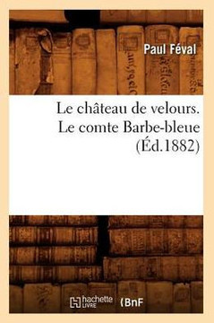 Le Ch??eau de Velours. Le Comte Barbe-Bleue (??.1882)