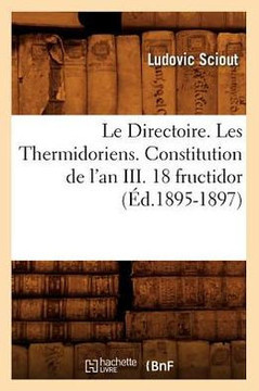 Le Directoire. Les Thermidoriens. Constitution de l'An III. 18 Fructidor (??.1895-1897)
