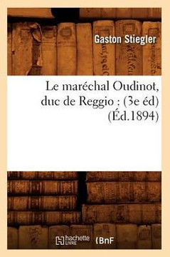 Le Mar??hal Oudinot, Duc de Reggio: (3e ??) (??.1894)