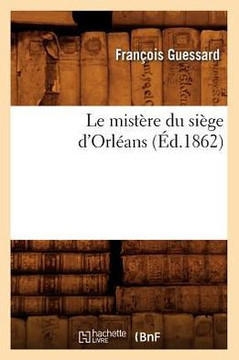 Le Mist??e Du Si??e d'Orl??ns (??.1862)