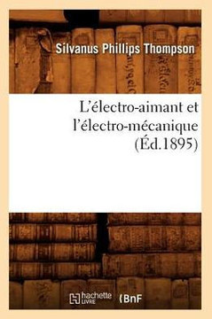 L'??ectro-Aimant Et l'??ectro-M??anique (??.1895)