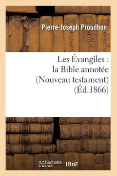 Les ??angiles: La Bible Annot?? (Nouveau Testament) (??.1866)