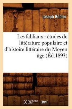 Les Fabliaux: ??udes de Litt??ature Populaire Et d'Histoire Litt??aire Du Moyen ??e (??.1893)