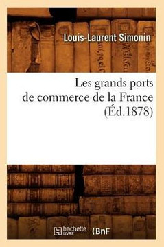 Les Grands Ports de Commerce de la France (??.1878)
