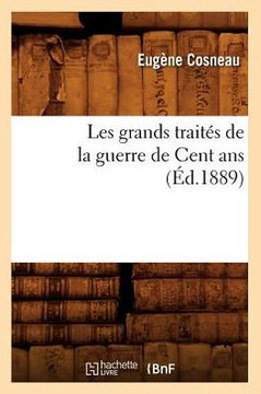 Les Grands Trait?? de la Guerre de Cent ANS (??.1889)