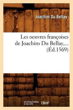 Les Oeuvres Fran??ises de Joachim Du Bellay (??.1569)