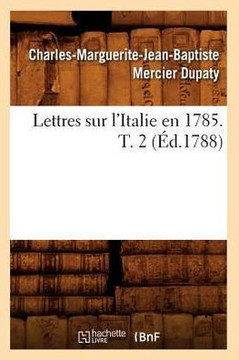Lettres Sur l'Italie En 1785. T. 2 (??.1788)